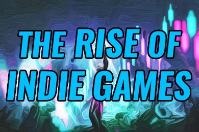 What Led to the Rise of Indie Games? - IndieGameCloud