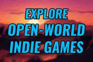 Exploration: The Best Open-World Indie Games