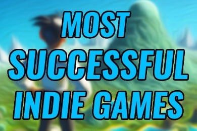 Most Successful Indie Games Of All Time - IndieGameCloud